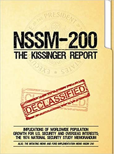 okumak NSSM 200 The Kissinger Report: Implications of Worldwide Population Growth for U.S. Security and Overseas Interests; The 1974 National Security Study Memorandum