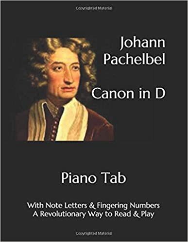 okumak Johann Pachelbel Canon in D: Piano Tab with Note Letters &amp; Fingering Numbers A Revolutionary Way to Read &amp; Play
