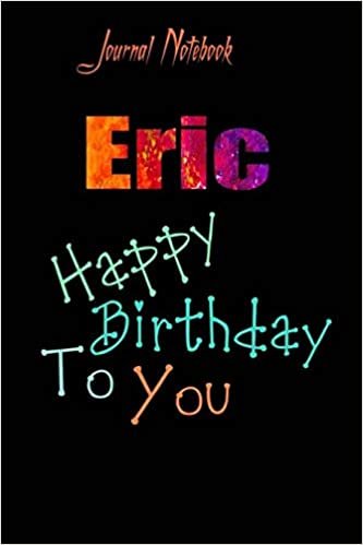 Eric: Happy Birthday To you Sheet 9x6 Inches 120 Pages with bleed - A Great Happybirthday Gift