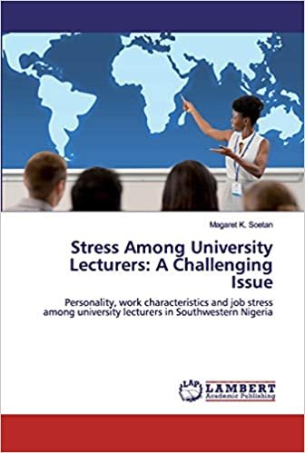 okumak Stress Among University Lecturers: A Challenging Issue: Personality, work characteristics and job stress among university lecturers in Southwestern Nigeria