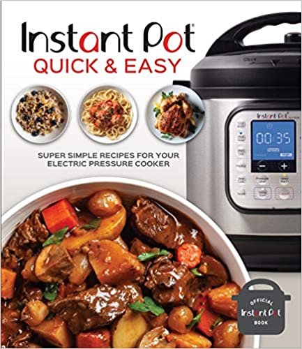 okumak Instant Pot Quick and Easy: Super Simple Recipes for Your Electric Pressure Cooker