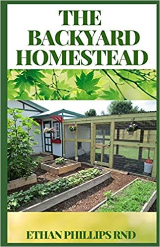 okumak THE BACKYARD HOMESTEAD: A Step By Step Guide to Self-Sufficiency (Creative Homeowner) Learn How to Grow Fruits, Vegetables, Nuts &amp; Berries, Raise Chickens, Goats, &amp; Bees, and Make Beer, Wine, &amp; Cide