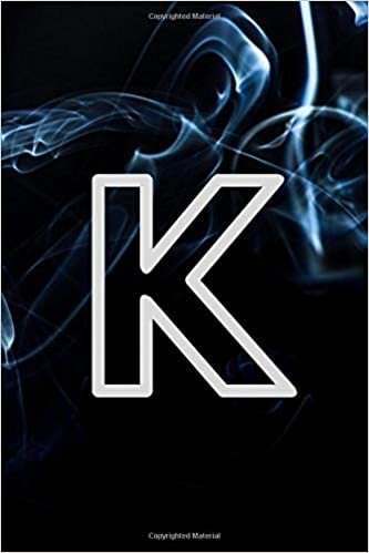 okumak K: A Monogram K Initial Capital Letter Notebook For Writing And Notes: Great Personalized Gift For All First, Middle, Or Last Names ( white Smoke Fire )