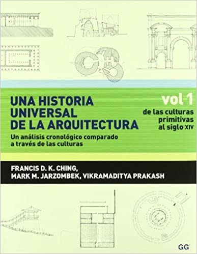 okumak Una historia universal de la arquitectura: Un Análisis Cronológico Comparado a Través De Las Culturas, De Las Culturas Primitivas Al Siglo XIV