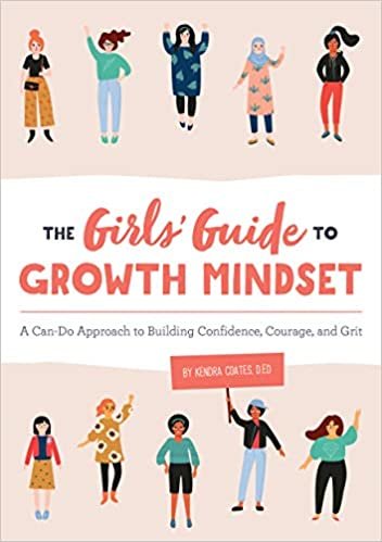 okumak The Girls&#39; Guide to Growth Mindset: A Can-Do Approach to Building Confidence, Courage, and Grit