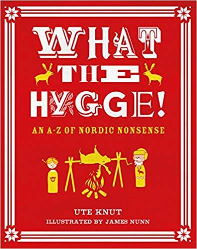 okumak What the Hygge! : An A-Z of Nordic Nonsense