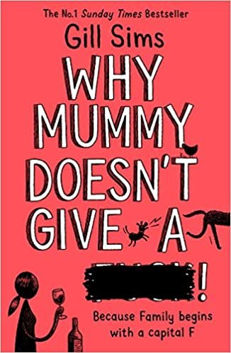 okumak Why Mummy Doesn’t Give a ****!: The Sunday Times Number One Bestselling Author