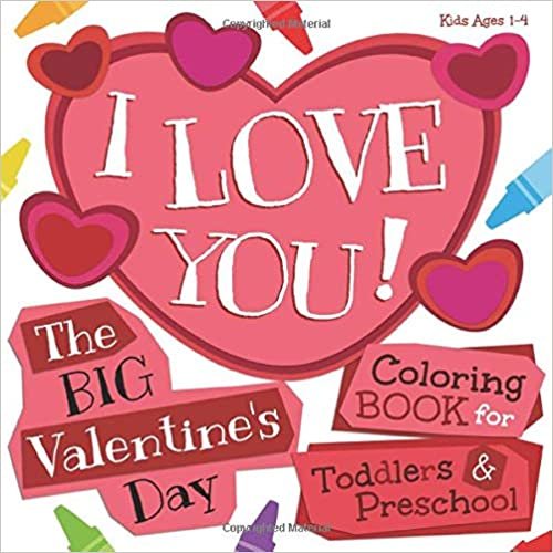 okumak I Love You! The Big Valentine&#39;s Day Coloring Book for Toddlers and Preschool: Kids Ages 1-4