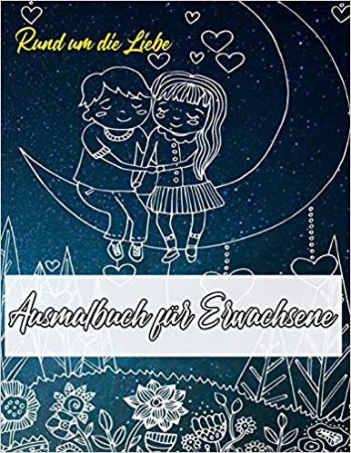 okumak Ausmalbuch für Erwachsene: Ausmalbuch für Erwachsene: Rund um die Liebe | Ein Buch mit 46 Motiven zum Ausmalen - Malen, Entspannen , Achtsamkeit und Stressabbau | Größe A4