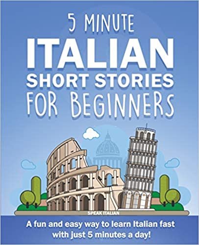 okumak 5 Minute Italian Short Stories for Beginners: A fun and easy way to learn Italian fast with just 5 minutes a day!