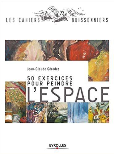 okumak 50 exercices pour peindre l&#39;espace (Les cahiers buissonniers)