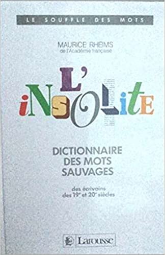 okumak Le Souffle DES Mots: L&#39;Insolite: Dictionnaire DES Mots Sauvages