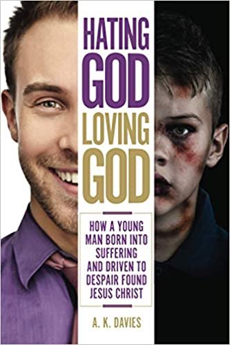 okumak Hating God, Loving God: How a Young Man Born Into Suffering and Driven to Despair Found Jesus Christ