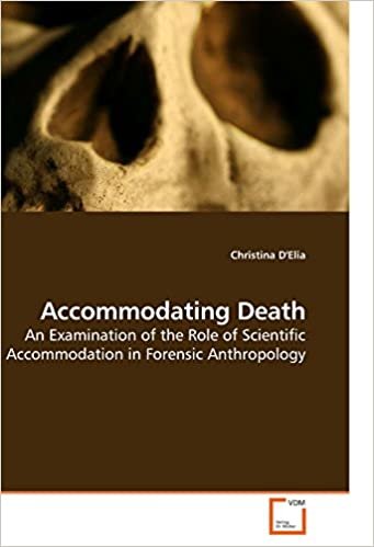 okumak Accommodating Death: An Examination of the Role of Scientific Accommodation in Forensic Anthropology