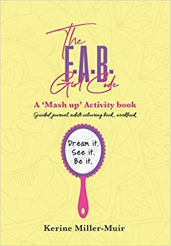 okumak The F.A.B. Girl Code: A &#39;Mash up&#39; activity book.: Dream it. See it. Be it.