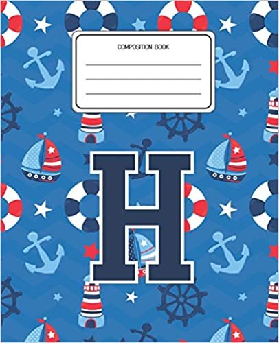 okumak Composition Book H: Boats Nautical Pattern Composition Book Letter H Personalized Lined Wide Rule Notebook for Boys Kids Back to School Preschool Kindergarten and Elementary Grades K-2