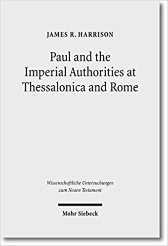 okumak Paul and the Imperial Authorities at Thessalonica and Rome: A Study in the Conflict of Ideology (Wissenschaftliche Untersuchungen zum Neuen Testament, Band 273)
