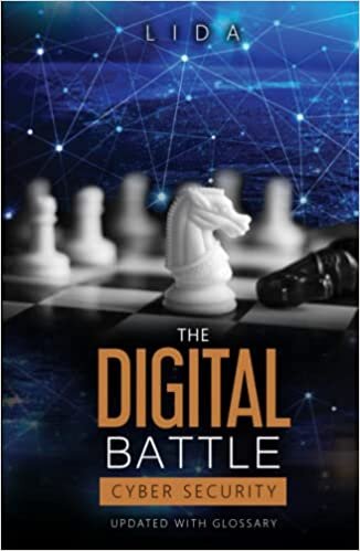 The Digital Battle Cyber Security: Updated with Glossary