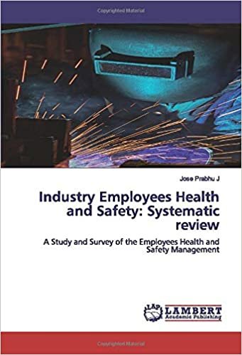 okumak Industry Employees Health and Safety: Systematic review: A Study and Survey of the Employees Health and Safety Management