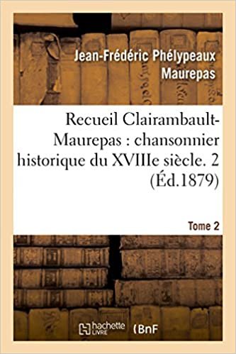 okumak Recueil Clairambault-Maurepas, chansonnier historique du XVIIIe siècle. Tome 2 (Littérature)