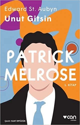 okumak Patrick Melrose 1 - Unut Gitsin