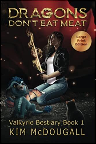 Dragons Don't Eat Meat (Large Print Edition): Paranormal Suspense with a Touch of Romance (Valkyrie Bestiary Large Print Editions)