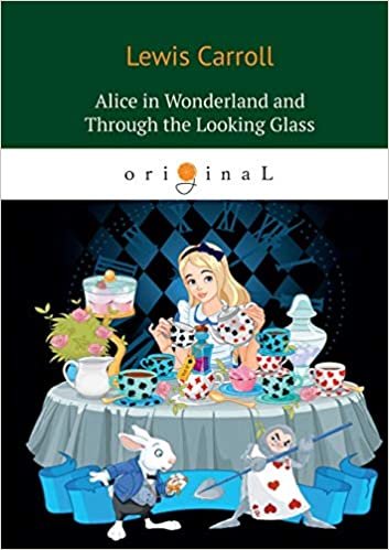 okumak Alice&#39;s Adventures in Wonderland and Through the Looking Glass (Original)