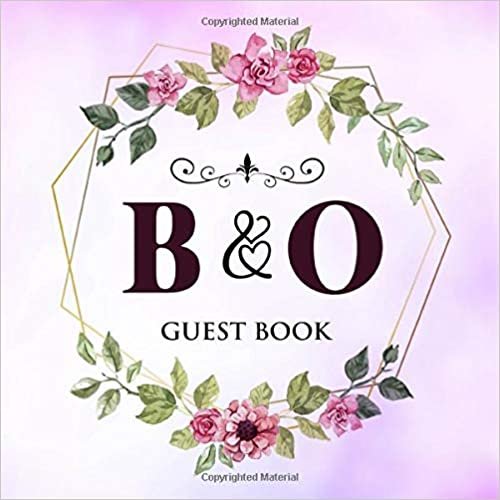 okumak B &amp; O Guest Book: Wedding Celebration Guest Book With Bride And Groom Initial Letters | 8.25x8.25 120 Pages For Guests, Friends &amp; Family To Sign In &amp; Leave Their Comments &amp; Wishes