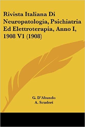 okumak Rivista Italiana Di Neuropatologia, Psichiatria Ed Elettroterapia, Anno I, 1908 V1 (1908)