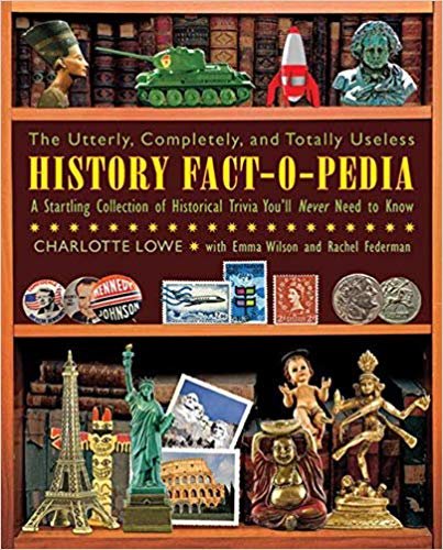 okumak The Utterly, Completely, and Totally Useless History Fact-O-Pedia: A Startling Collection of Historical Trivia Youll Never Need to Know