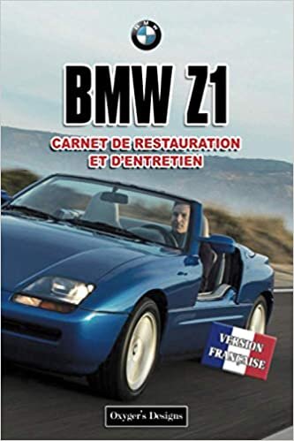 okumak BMW Z1: CARNET DE RESTAURATION ET D&#39;ENTRETIEN (German cars Maintenance and restoration books, Band 55)