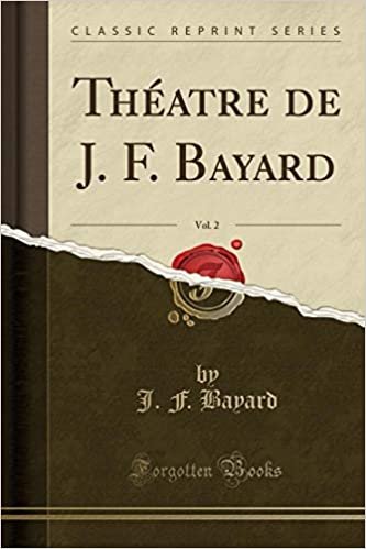 okumak Théatre de J. F. Bayard, Vol. 2 (Classic Reprint)