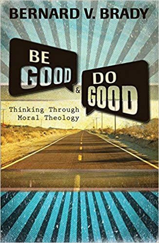 okumak Be Good and Do Good : Thinking Through Moral Theology