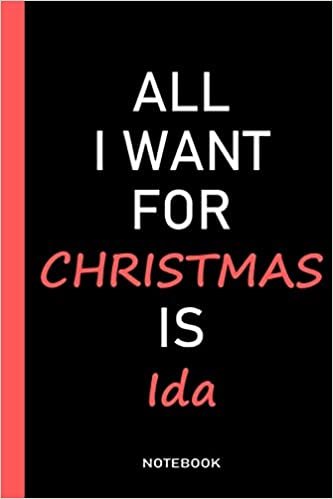 okumak All I Want For Christmas Is Ida Notebook: Personalized Name Journal for Ida notebook | Gift For Girls, Women and Girlfriend Named Ida | Birthday Gift | Lined Notebook ... |Blank Lined Pages 6x9 , 100