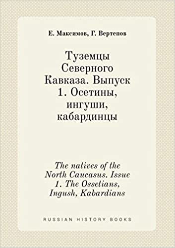 okumak The natives of the North Caucasus. Issue 1. The Ossetians, Ingush, Kabardians
