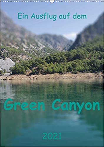 okumak Ein Ausflug auf dem Green Canyon (Wandkalender 2021 DIN A2 hoch): Schmuckkalender, mit 13 sehr idyllischen Fotografien (Monatskalender, 14 Seiten )