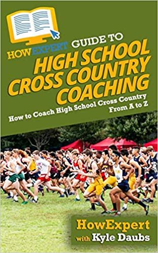 okumak HowExpert Guide to High School Cross Country Coaching: How to Coach High School Cross Country From A to Z