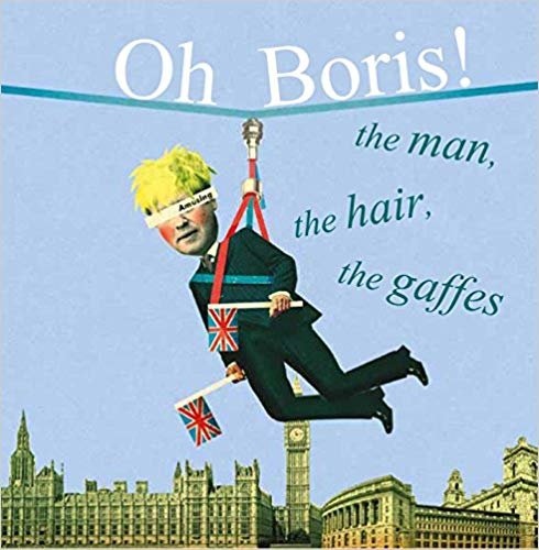 okumak Oh Boris! : The Man, the Hair, the Gaffes