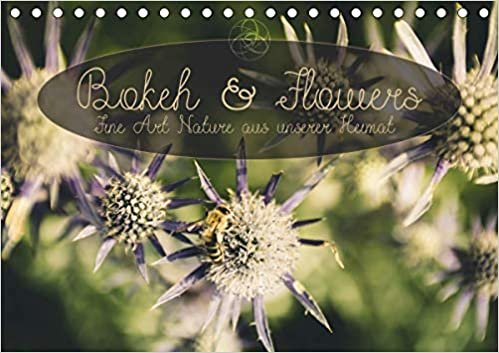 okumak Bokeh and Flowers - Fine Art Nature aus unserer Heimat (Tischkalender 2021 DIN A5 quer): 12 fine-art Makro-Aufnahmen aus der heimischen Natur führen Sie durchs Jahr (Monatskalender, 14 Seiten )