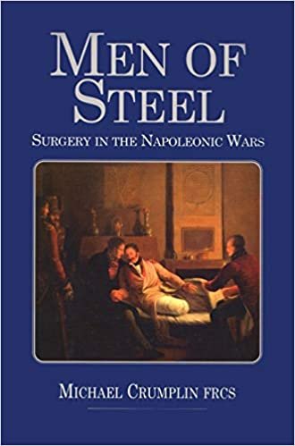 okumak Men of Steel: Surgery in the Napoleonic Wars