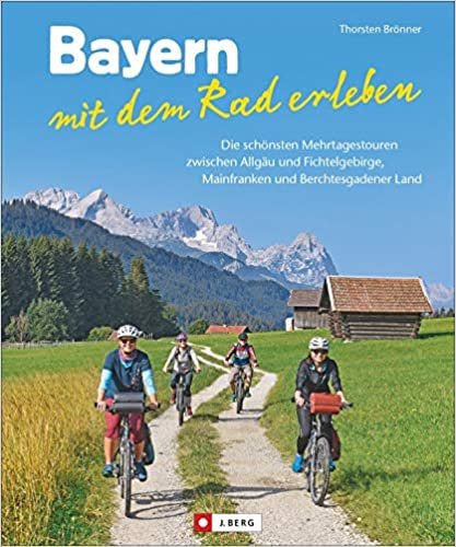 okumak Fahrradführer: Bayern mit dem Rad erleben. Die schönsten Mehrtagestouren zwischen Allgäu und Fichtelgebirge, Mainfranken und Berchtesgadener Land. ... Mainfranken und Berchtesgadener Land