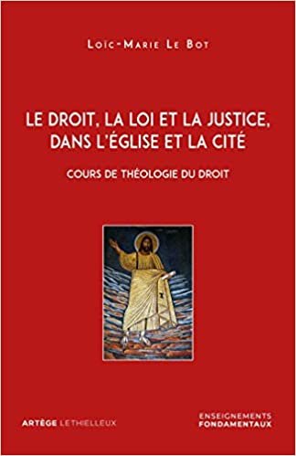 okumak Le droit, la loi et la justice, dans l&#39;Eglise et la Cité: Cours de théologie du droit (ART.THEOLOGIE)