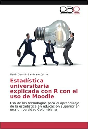 okumak Estadística universitaria explicada con R con el uso de Moodle: Uso de las tecnologías para el aprendizaje de la estadística en educación superior en una universidad Colombiana