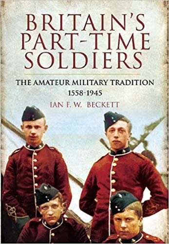 okumak Britain&#39;s Part-Time Soldiers : The Amateur Military Tradition 1558-1945