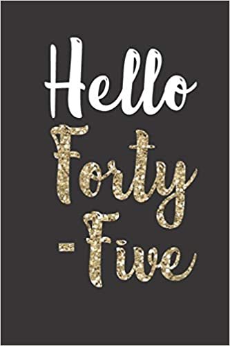 okumak Hello Forty-Five: Birthday Journal - Makes a great addition to 45th birthday gifts!