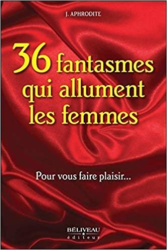 okumak 36 fantasmes qui allument les femmes - Pour vous faire plaisir... (Littérature érotique)