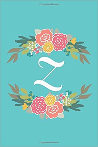 okumak Z: 6x9 Lined, Monogrammed Personalized Writing Notebook Journal, 120 Pages – Teal Blue with Pink and Yellow Flowers and Initial Letter Monogram, ... ... (Flower Circle Monogram, Band 26): Volume 26
