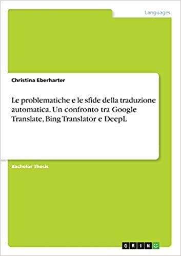 okumak Le problematiche e le sfide della traduzione automatica. Un confronto tra Google Translate, Bing Translator e DeepL
