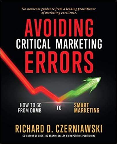okumak Avoiding Critical Marketing Errors: How to Go from Dumb to Smart Marketing