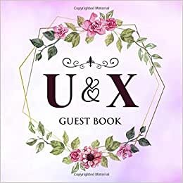 okumak U &amp; X Guest Book: Wedding Celebration Guest Book With Bride And Groom Initial Letters | 8.25x8.25 120 Pages For Guests, Friends &amp; Family To Sign In &amp; Leave Their Comments &amp; Wishes